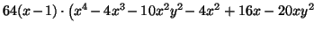 $\displaystyle 64(x\!\!\:-\!\!\:1)\cdot
\big(x^4\!-4x^3\!-10x^2y^2\!-4x^2 +16x-20xy^2\!$